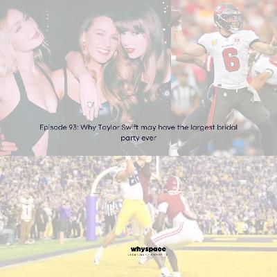 Episode 93: Why Taylor Swift may hvae the largest bridal party ever