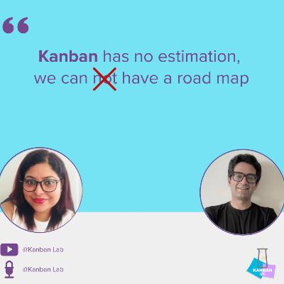 S2E4 Kanban has no estimation, we can't have a roadmap S2E4 Kanban has no estimation, we can't have a roadmap