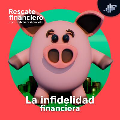 La infidelidad financiera | Rescate Financiero La infidelidad financiera | Rescate Financiero