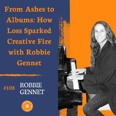 From Ashes to Albums: How Loss Sparked Creative Fire with Robbie Gennet From Ashes to Albums: How Loss Sparked Creative Fire with Robbie Gennet