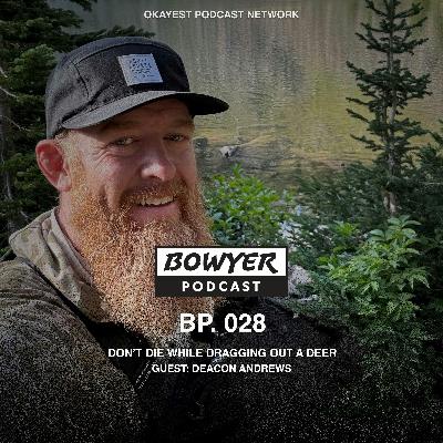 Don't Die While Dragging Out a Deer with Deacon Andrews