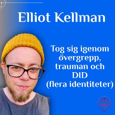 Tog sig igenom trauman, övergrepp och DID (flera personligheter) - Elliot Kellman