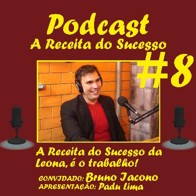 A Receita do Sucesso - #8 Bruno Iacono - Cervejaria Leona