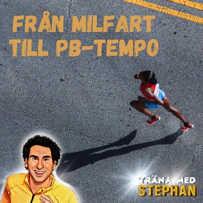 45. Från milfart till PB-tempo!