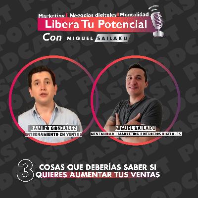 Aumentar ventas, 3 cosas que deberías saber l con Ramiro González Ayala De vendedor por accidente.