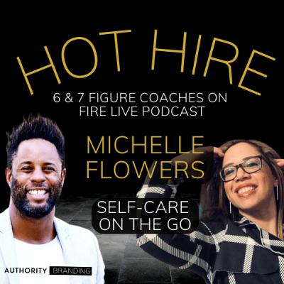 Self-Care On The Go - MICHELLE FLOWERS Self-Care On The Go - MICHELLE FLOWERS