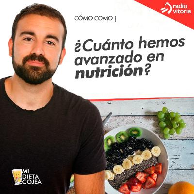 ¿Cuánto hemos avanzado en nutrición? - Universo Sapiens ¿Cuánto hemos avanzado en nutrición? - Universo Sapiens