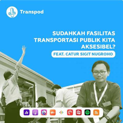 Sudahkah Fasilitas Transportasi Publik Kita Aksesibel? (Feat. Catur Sigit Nugroho)