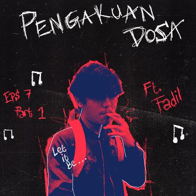 #7 DEEP TALK: Kenakalan Pelampiasan Kesedihan Ft. Fadil Part 1