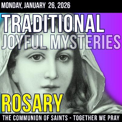 Monday TRADITONAL Rosary - Joyful Mysteries of the Rosary - January 26, 2026 Monday TRADITONAL Rosary - Joyful Mysteries of the Rosary - January 26, 2026