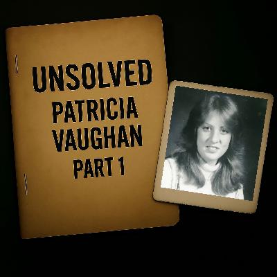Missing: Patty Vaughan Pt. 1 Missing: Patty Vaughan Pt. 1