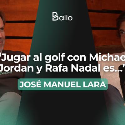 "He jugado a golf con personas como Michael Jordan y Rafa Nadal" - José Manuel Lara