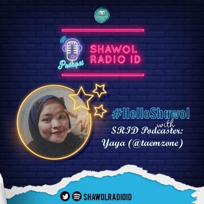 @SHAWOLRADIOID : #HELLOSHAWOL : EP. 8 with DJ Yaya