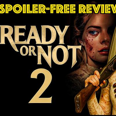 Ready or Not 2 Spoiler-Free Review! Ready or Not 2 Spoiler-Free Review!
