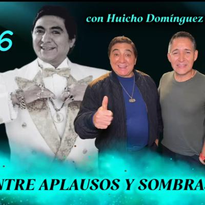 E5 PT1 ENTRE APLAUSOS Y SOMBRAS. ENTREVISTA AL FAMOSO HUICHO DOMÍNGUEZ