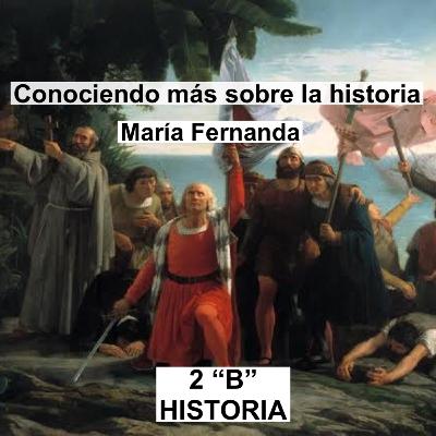 HISTORIA- “CONOCIENDO MÁS SOBRE MA HISTORIA” HISTORIA- “CONOCIENDO MÁS SOBRE MA HISTORIA”