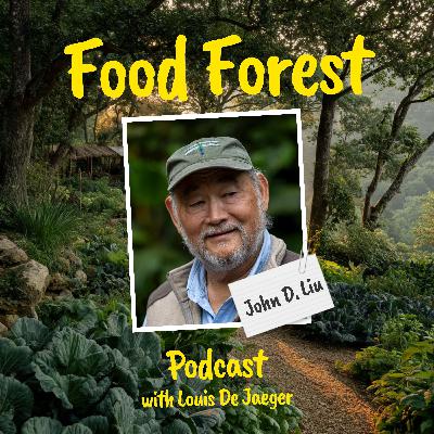Food Forest Podcast: John D. Liu β How to create food forest communities Food Forest Podcast: John D. Liu β How to create food forest communities