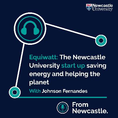Equiwatt: The Newcastle University start up saving energy and helping the planet with Johnson Fernandes