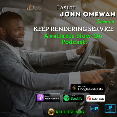 KEEP RENDERING SERVICE | Sunday Sermon with Pastor John Omewah KEEP RENDERING SERVICE | Sunday Sermon with Pastor John Omewah