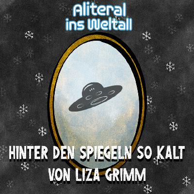 Folge 81 - Vorsicht! Triggerwarnung! (Hinter den Spiegeln so kalt von Liza Grimm)