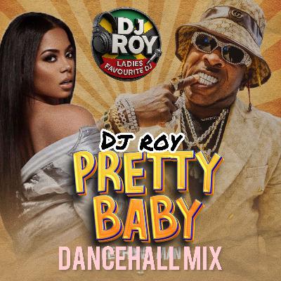 DJ ROY PRETTY PRETTY BABY DANCEHALL MIXTAPE [AUGUST 2025]