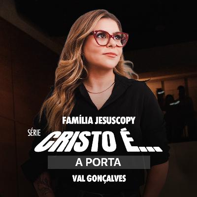 CRISTO É A PORTA | Val Gonçalves CRISTO É A PORTA | Val Gonçalves
