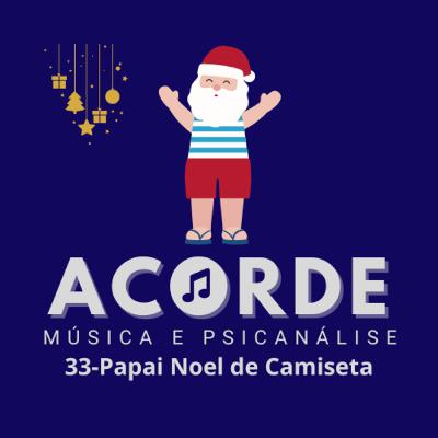 #33:Papai Noel de Camiseta - Celso Viáfora