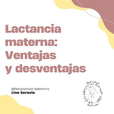 Lactancia Materna: Ventajas y Desventajas Ep. 11