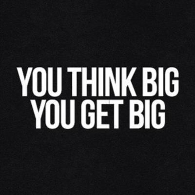 .THINK BIG