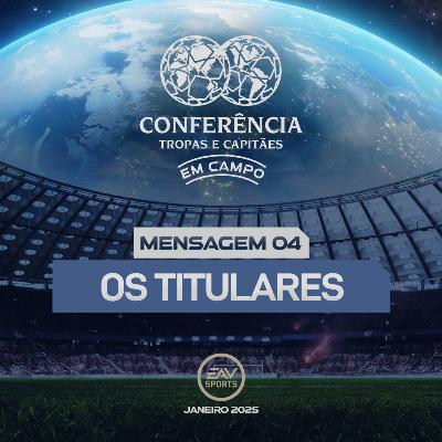 Mensagem 04 - Os Titulares Mensagem 04 - Os Titulares