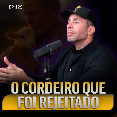O CORDEIRO QUE FOI REJEITADO - ASPD PODCAST 129