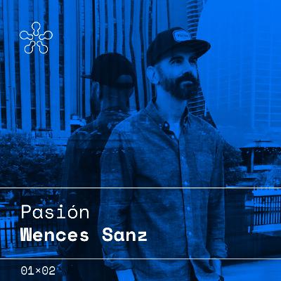 *RESELECT 01×02 — Pasión con Wences Sanz *RESELECT 01×02 — Pasión con Wences Sanz