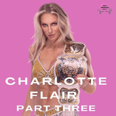 QUEEN OF WRESTLING CHARLOTTE FLAIR | PART THREE QUEEN OF WRESTLING CHARLOTTE FLAIR | PART THREE