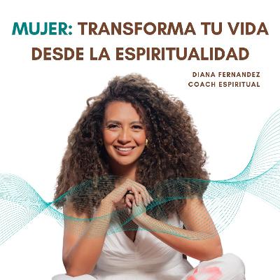 MUJER: Transforma tu vida desde la espiritualidad MUJER: Transforma tu vida desde la espiritualidad