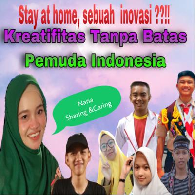 “Stay at home , sebuah inovasi ?!”Kreativitas tanpa Batas, Pemuda Indonesia dalam Karantina Ramadhan “Stay at home , sebuah inovasi ?!”Kreativitas tanpa Batas, Pemuda Indonesia dalam Karantina Ramadhan