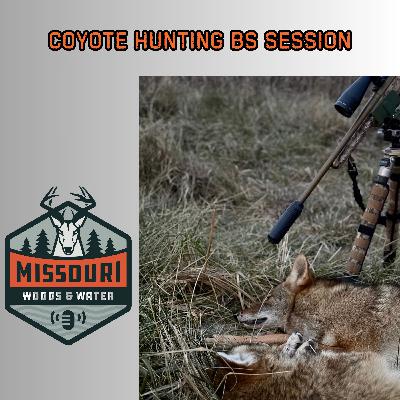 Coyote Hunting BS Session - Ep 299