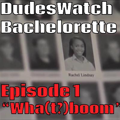 Bachelorette Rachel Week 1 "Wha(t?)boom" Bachelorette Rachel Week 1 "Wha(t?)boom"