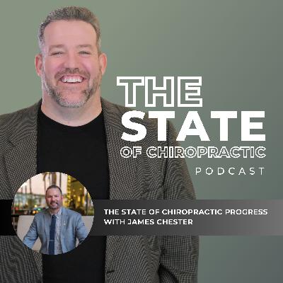 State of Chiropractic with James Chester State of Chiropractic with James Chester