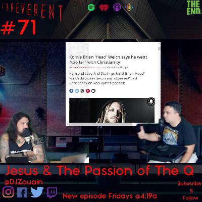 Jesus & the Passion of the Q - Irreverent 71