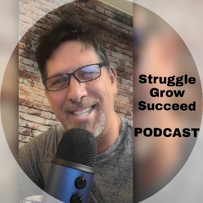 Episode #74 " The Truth About Struggle"