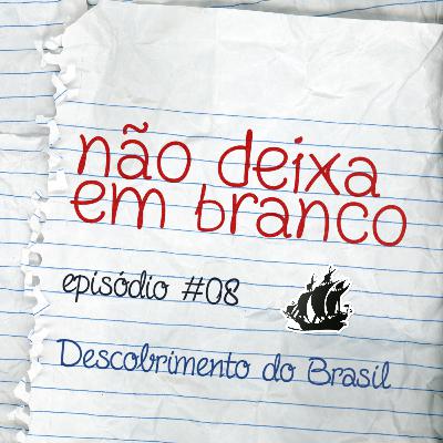 Aula #8 - Descobrimento do Brasil Aula #8 - Descobrimento do Brasil
