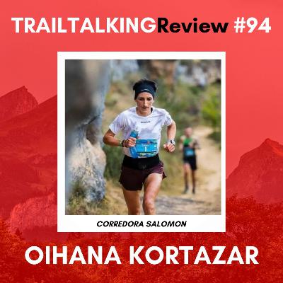 TRAILTALKINGReview 94 - Oihana Kortazar