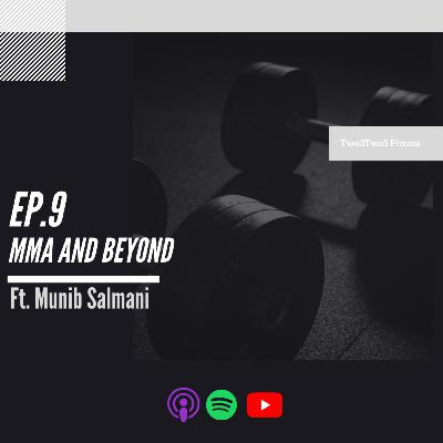 9 : MMA & Beyond ft Munib Salmani