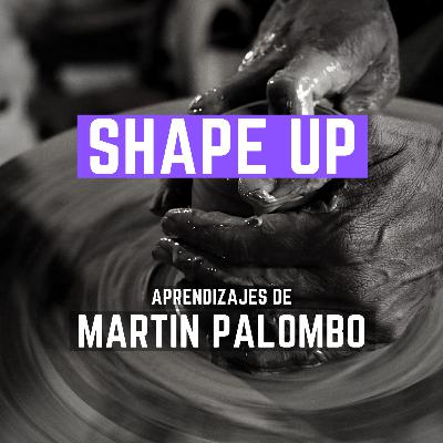 "Shape up" ayudó a Martín Palombo a reducir el riesgo de los proyectos de Tiendanube y entregar valor a sus clientes lo antes posible - #37 - Libros recomendados por emprendedores/as