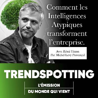 S3E4 - Remi Uzzan : Comment les Intelligences Atypiques transforment l’entreprise.