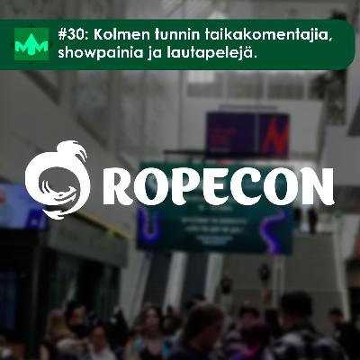 #30: Ropecon 2024 – Kolmen tunnin taikakomentajia, showpainia ja lautapelejä