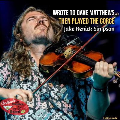He Wrote to Dave Matthews in 8th Grade — Then They Played The Gorge ~ Jake Renick Simpson | Ep. 244
