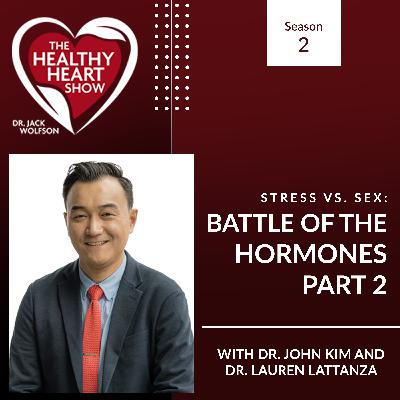 Stress Vs. Sex: Battle Of The Hormones Part 2 With Dr. John Kim And Dr. Lauren Lattanza Stress Vs. Sex: Battle Of The Hormones Part 2 With Dr. John Kim And Dr. Lauren Lattanza