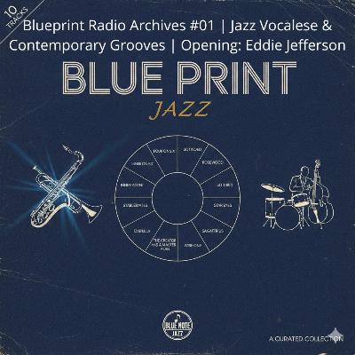 Blueprint Radio Archives #01 | Jazz Vocalese & Contemporary Grooves | Opening: Eddie Jefferson.