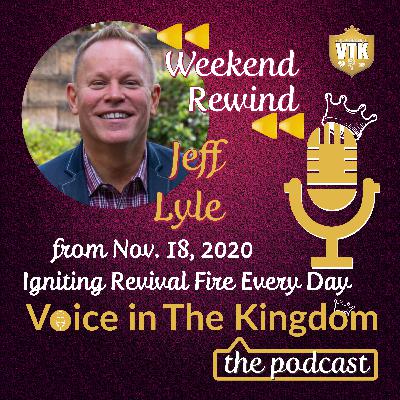 Weekend Rewind: Jeff Lyle, Igniting Revival Fire